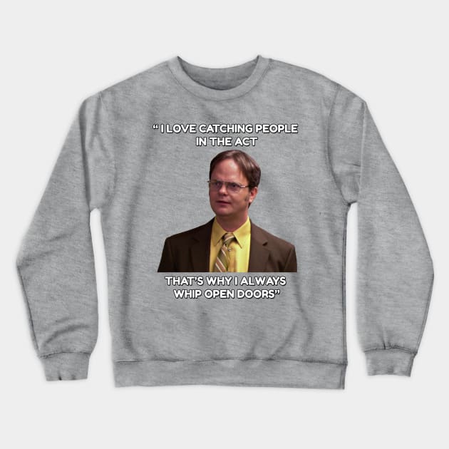 Dwight Schrute - "Whip open doors!" Crewneck Sweatshirt by TossedSweetTees